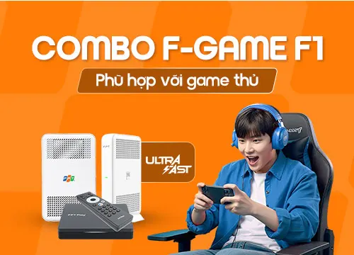Lắp đặt Combo F-Game F1 FPT giá rẻ