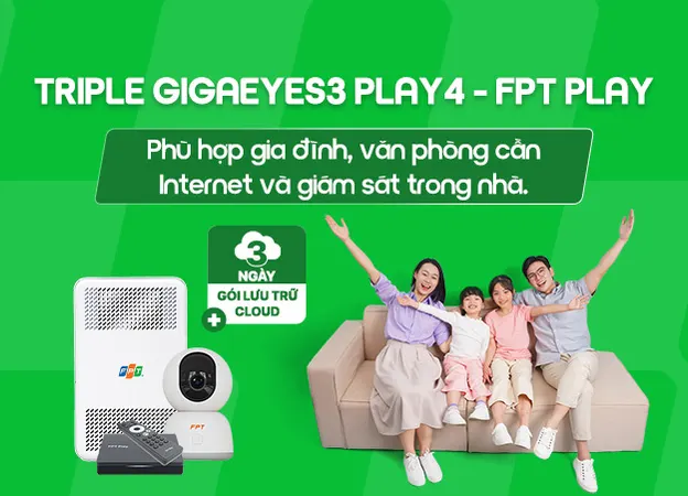 Triple GigaEyes3 Play4 - FPT Play - Internet FPT
