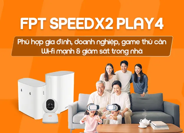 FPT SpeedX2 - Play4 - Internet FPT