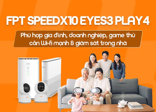 FPT SpeedX10 Eyes3 Play4 - Internet FPT