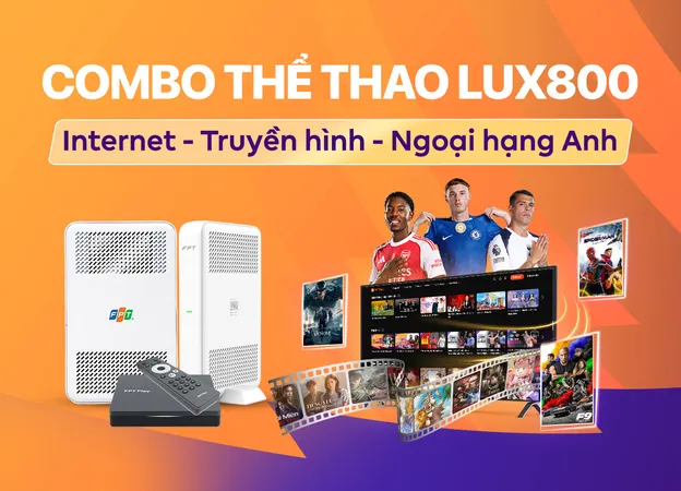 Lắp đặt Combo thể thao Lux800 FPT giá rẻ